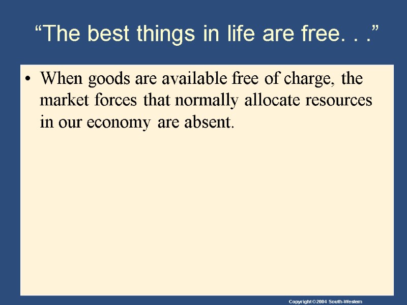 “The best things in life are free. . .” When goods are available free